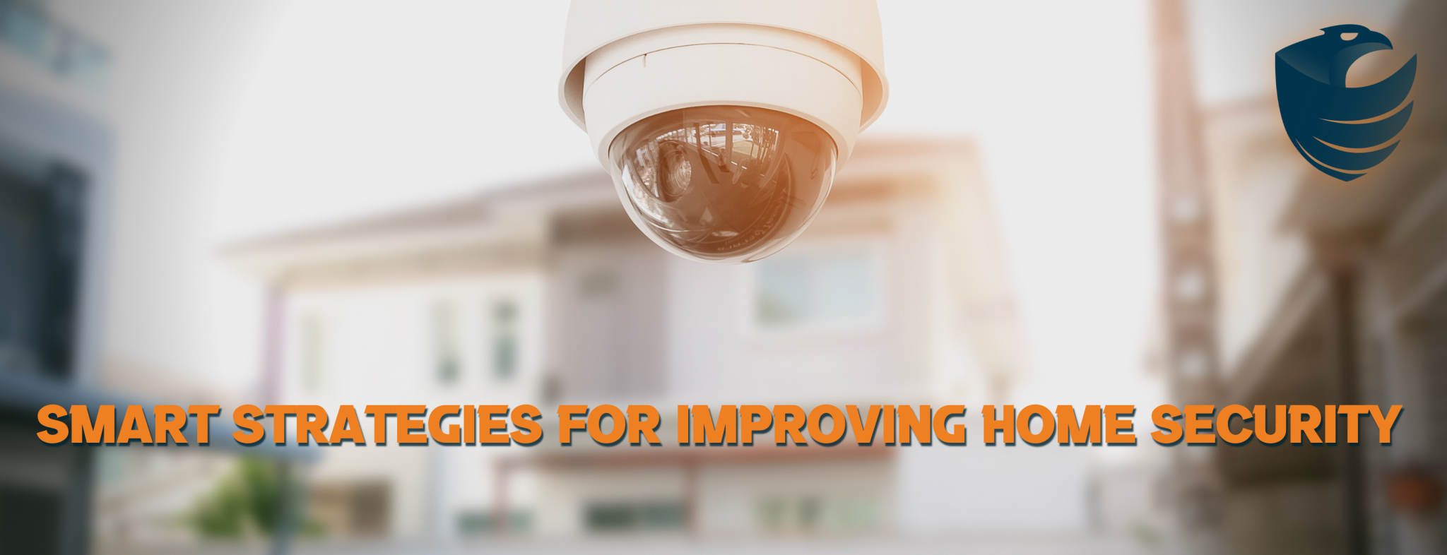 Smart Strategies for Improving Home Security - BPS Security